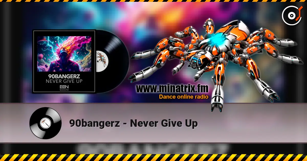 90bangerz - Never Give Up жоғары сапада онлайн тыңдау | Minatrix.FM