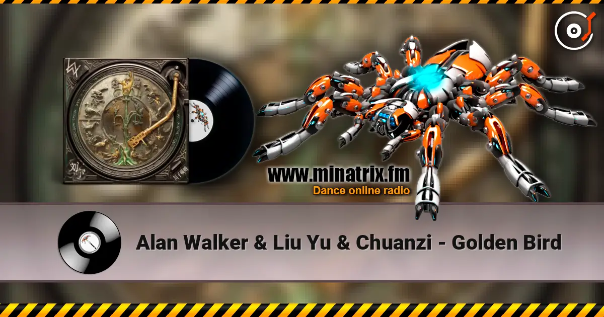 Alan Walker & Liu Yu & Chuanzi - Golden Bird жоғары сапада онлайн тыңдау | Minatrix.FM