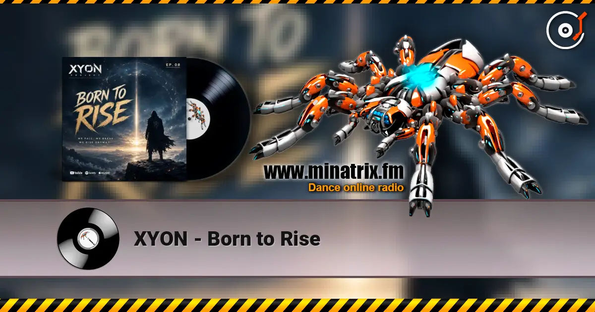 XYON - Born to Rise жоғары сапада онлайн тыңдау | Minatrix.FM