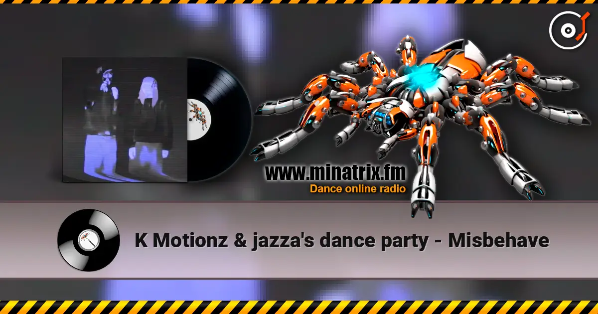 K Motionz & jazza's dance party - Misbehave жоғары сапада онлайн тыңдау | Minatrix.FM