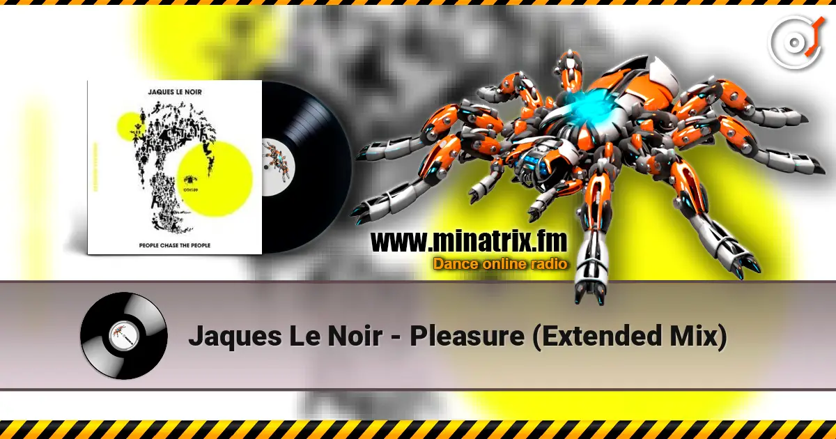 Jaques Le Noir - Pleasure (Extended Mix) жоғары сапада онлайн тыңдау | Minatrix.FM
