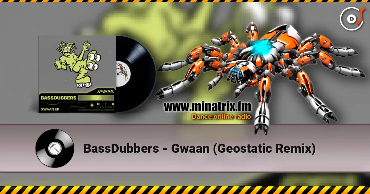 BassDubbers - Gwaan (Geostatic Remix) жоғары сапада онлайн тыңдау | Minatrix.FM