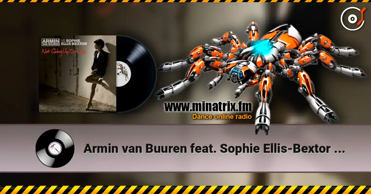 Armin van Buuren feat. Sophie Ellis-Bextor - Not Giving Up On Love жоғары сапада онлайн тыңдау | Minatrix.FM