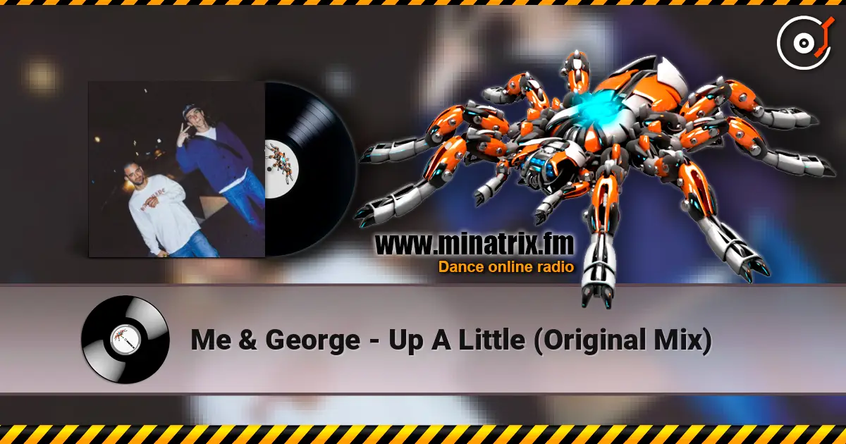 Me & George - Up A Little (Original Mix) жоғары сапада онлайн тыңдау | Minatrix.FM