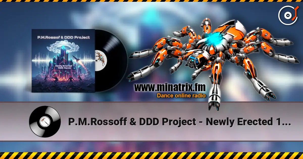 P.M.Rossoff & DDD Project - Newly Erected 1985. Remix 2026 жоғары сапада онлайн тыңдау | Minatrix.FM