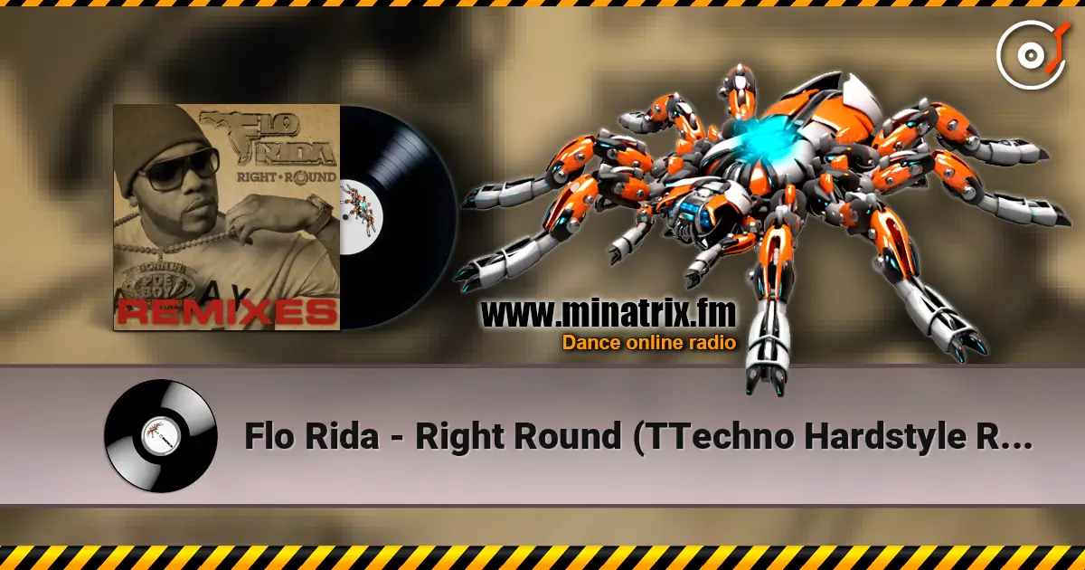 Flo Rida - Right Round (TTechno Hardstyle Remix) жоғары сапада онлайн тыңдау | Minatrix.FM