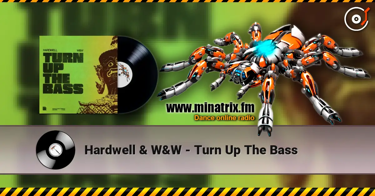 Hardwell & W&W - Turn Up The Bass жоғары сапада онлайн тыңдау | Minatrix.FM