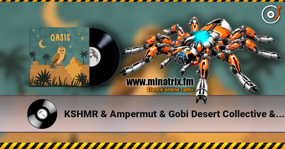 KSHMR & Ampermut & Gobi Desert Collective & TEJA - Oasis жоғары сапада онлайн тыңдау | Minatrix.FM
