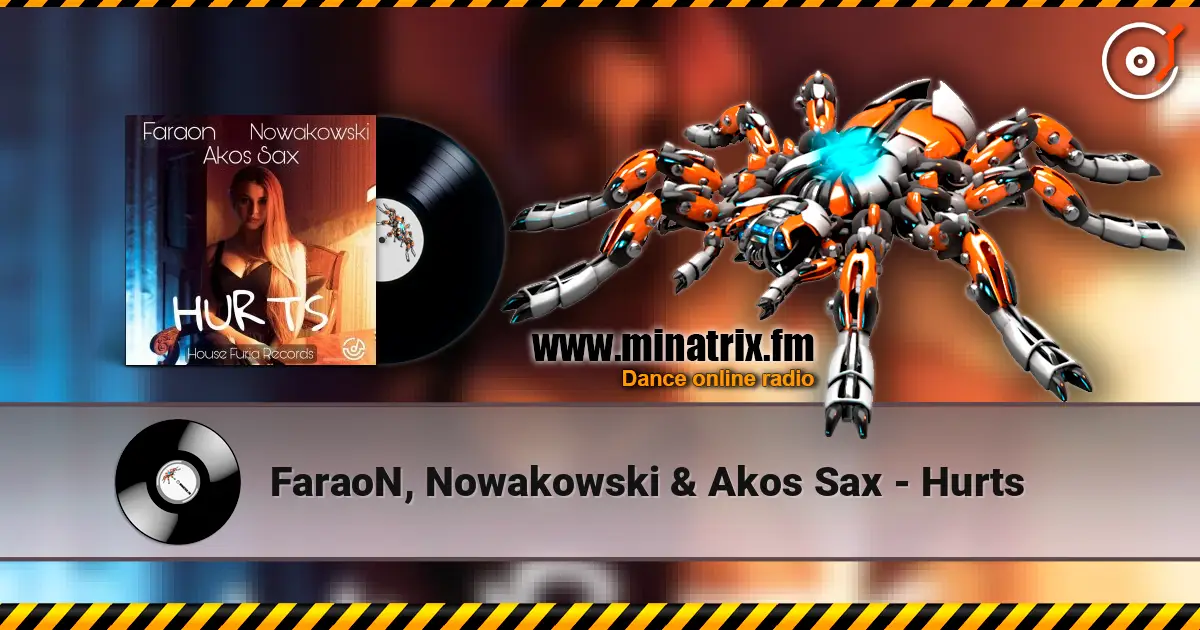 FaraoN, Nowakowski & Akos Sax - Hurts жоғары сапада онлайн тыңдау | Minatrix.FM