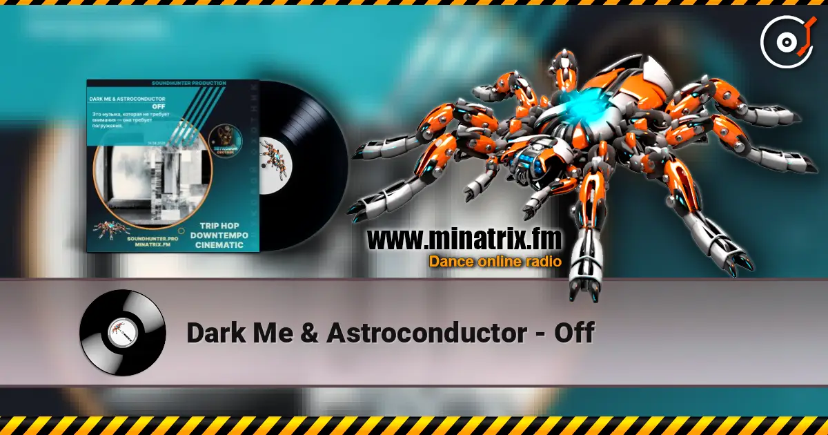 Dark Me & Astroconductor - Off жоғары сапада онлайн тыңдау | Minatrix.FM