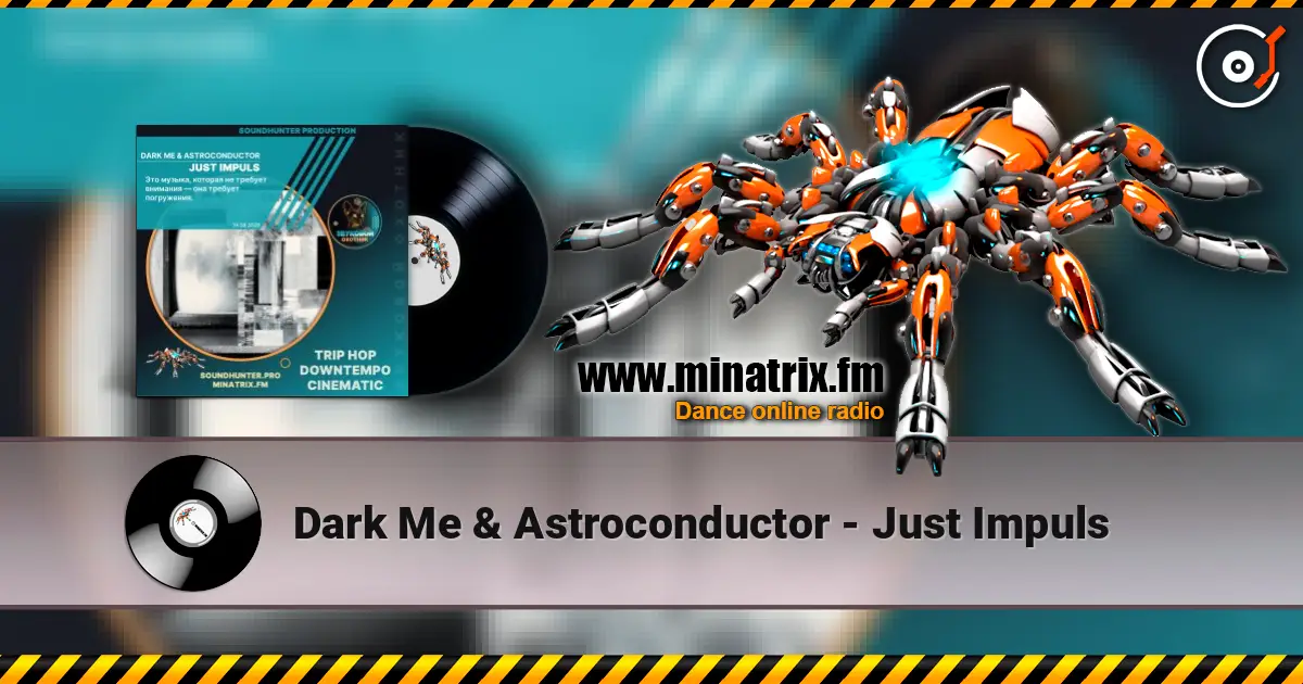 Dark Me & Astroconductor - Just Impuls жоғары сапада онлайн тыңдау | Minatrix.FM