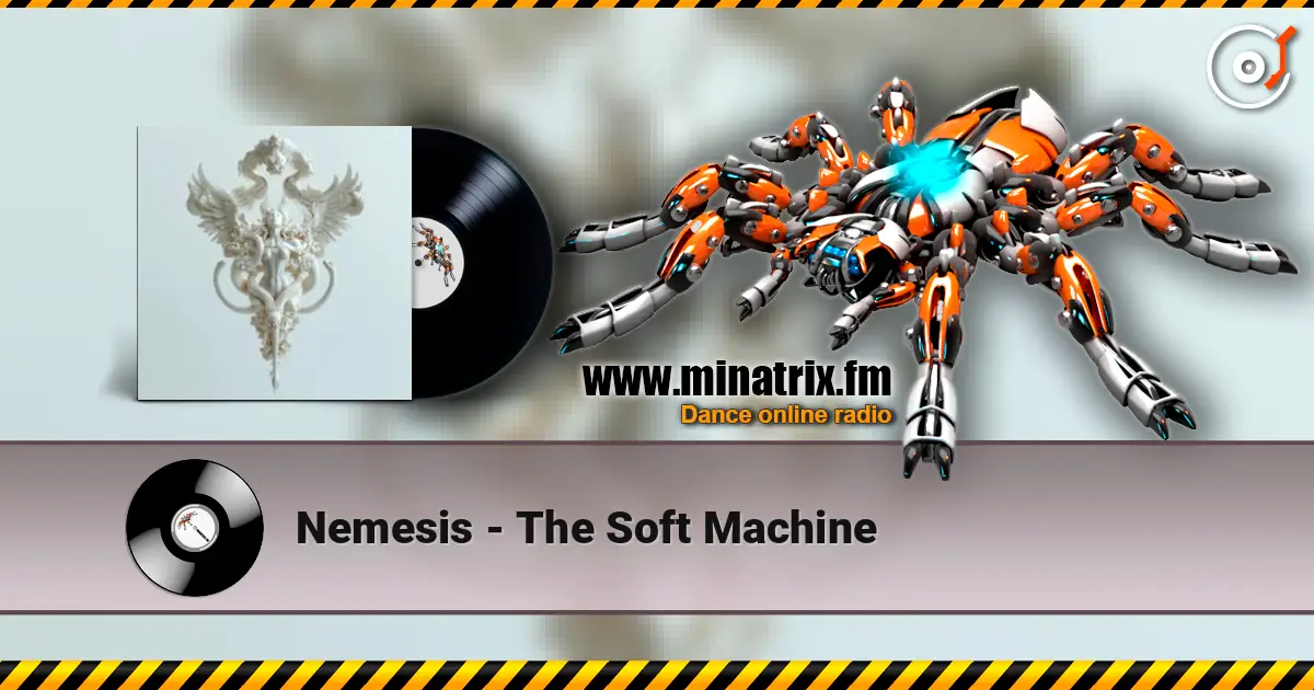 Nemesis - The Soft Machine жоғары сапада онлайн тыңдау | Minatrix.FM
