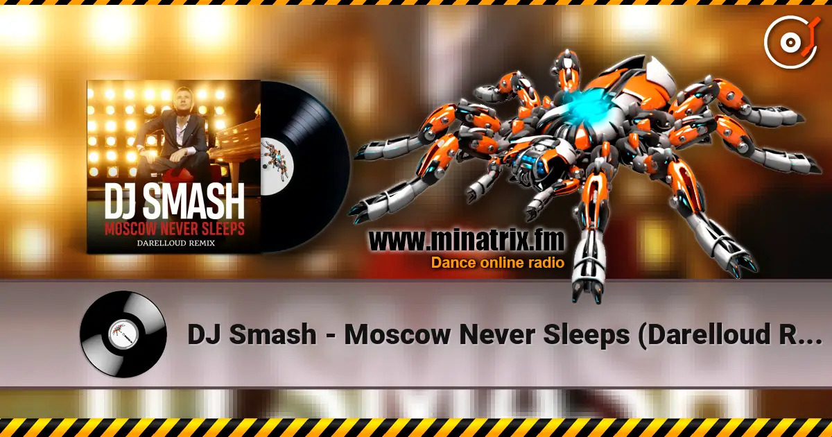 DJ Smash - Moscow Never Sleeps (Darelloud Remix) жоғары сапада онлайн тыңдау | Minatrix.FM