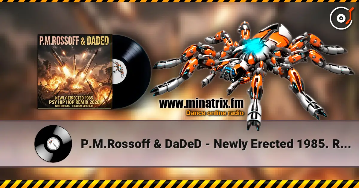P.M.Rossoff & DaDeD - Newly Erected 1985. Remix 2026 жоғары сапада онлайн тыңдау | Minatrix.FM