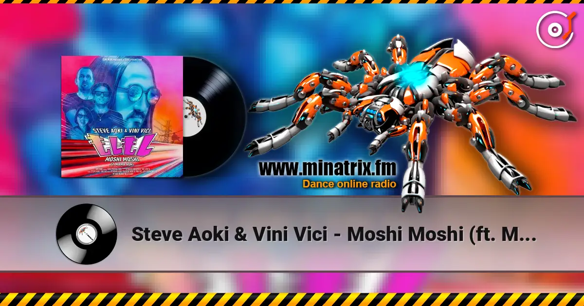 Steve Aoki & Vini Vici - Moshi Moshi (ft. Mama Aoki) жоғары сапада онлайн тыңдау | Minatrix.FM