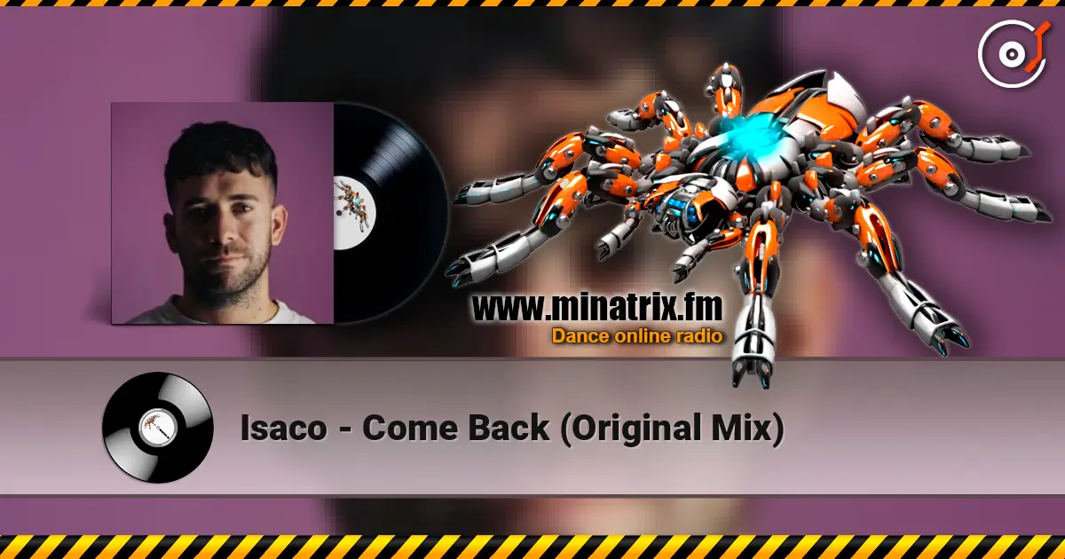 Isaco - Come Back (Original Mix) жоғары сапада онлайн тыңдау | Minatrix.FM