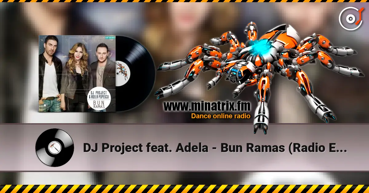 DJ Project feat. Adela - Bun Ramas (Radio Edit) жоғары сапада онлайн тыңдау | Minatrix.FM