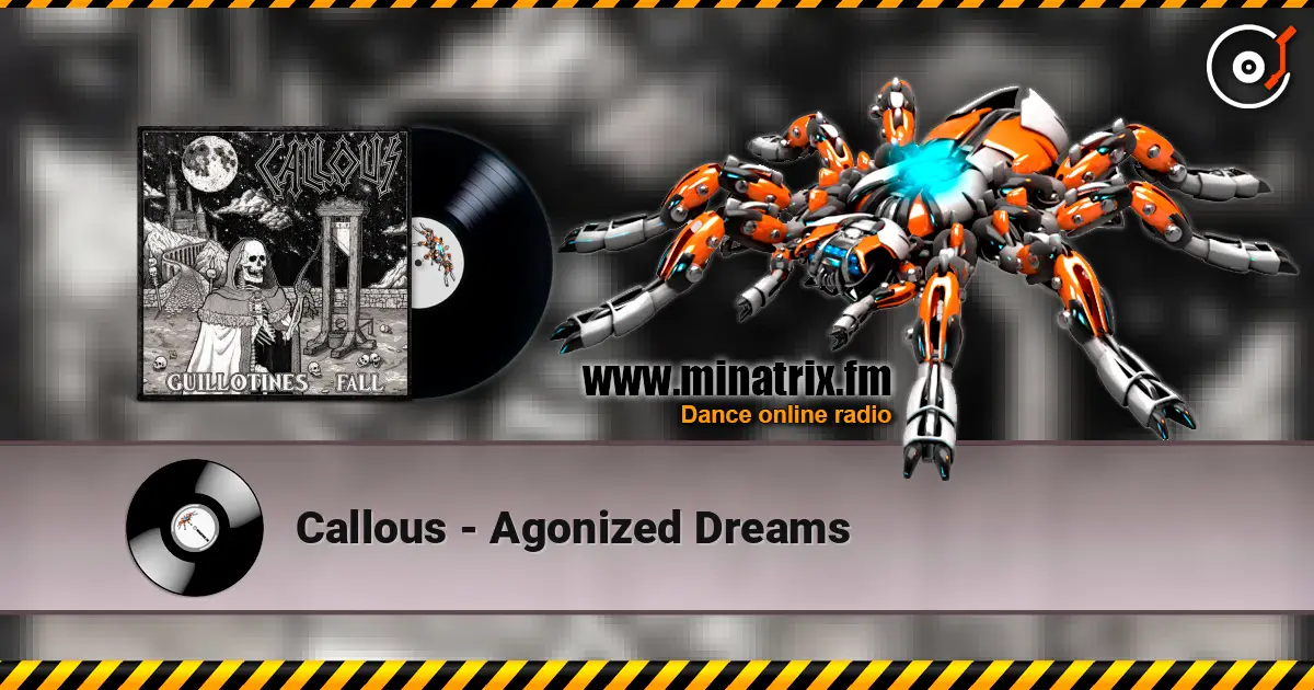 Callous - Agonized Dreams жоғары сапада онлайн тыңдау | Minatrix.FM