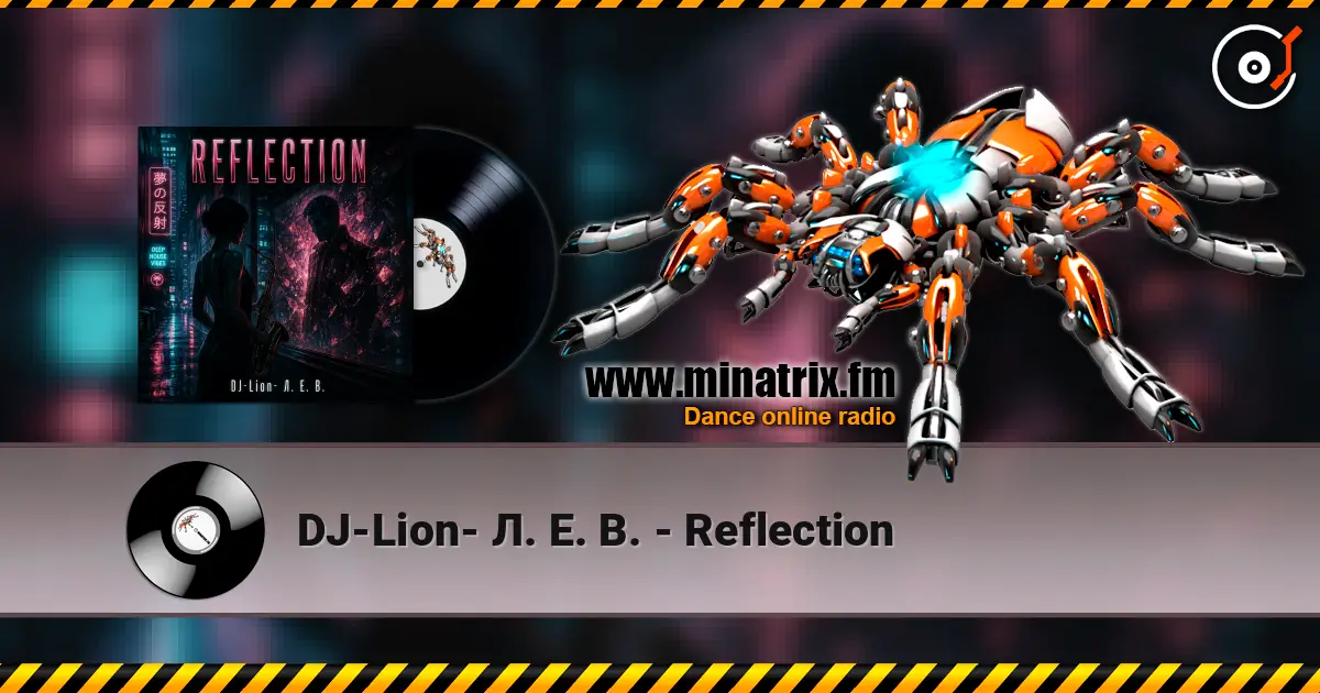 DJ-Lion- Л. Е. В. - Reflection жоғары сапада онлайн тыңдау | Minatrix.FM