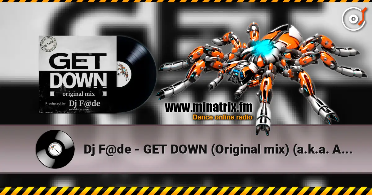 Dj F@de - GET DOWN (Original mix) (a.k.a. AG ex-Melody's Project) жоғары сапада онлайн тыңдау | Minatrix.FM
