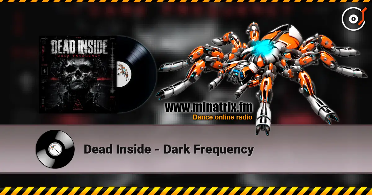 Dead Inside - Dark Frequency жоғары сапада онлайн тыңдау | Minatrix.FM