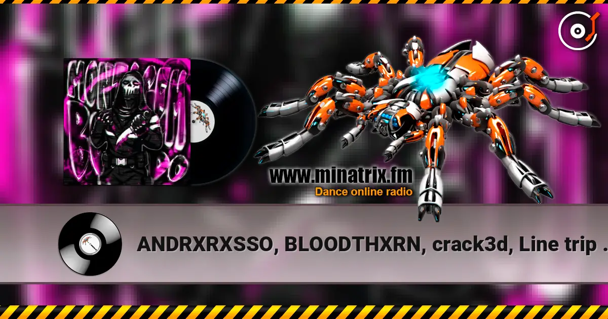 ANDRXRXSSO, BLOODTHXRN, crack3d, Line trip - AFFECTION жоғары сапада онлайн тыңдау | Minatrix.FM
