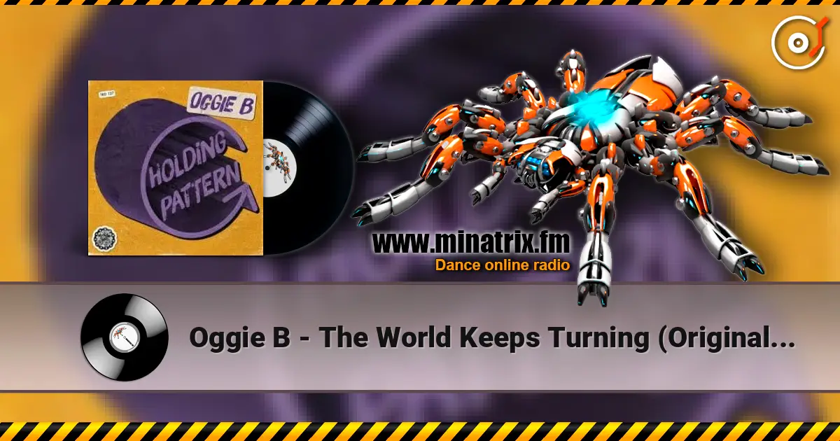 Oggie B - The World Keeps Turning (Original Mix) жоғары сапада онлайн тыңдау | Minatrix.FM