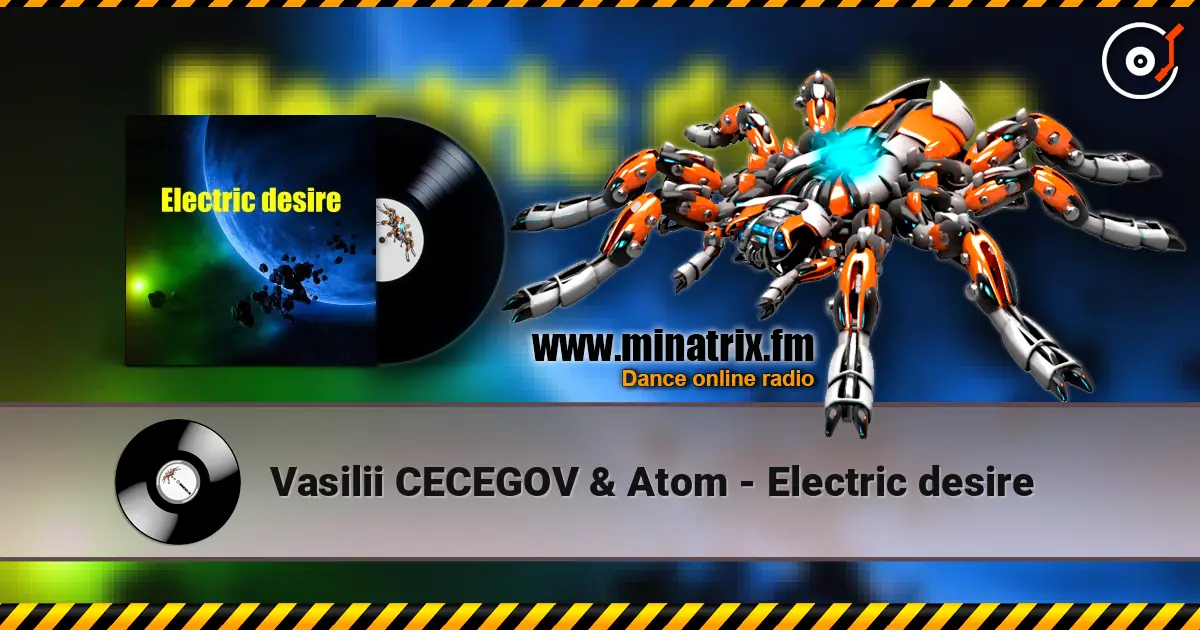 Vasilii CECEGOV & Atom - Electric desire жоғары сапада онлайн тыңдау | Minatrix.FM