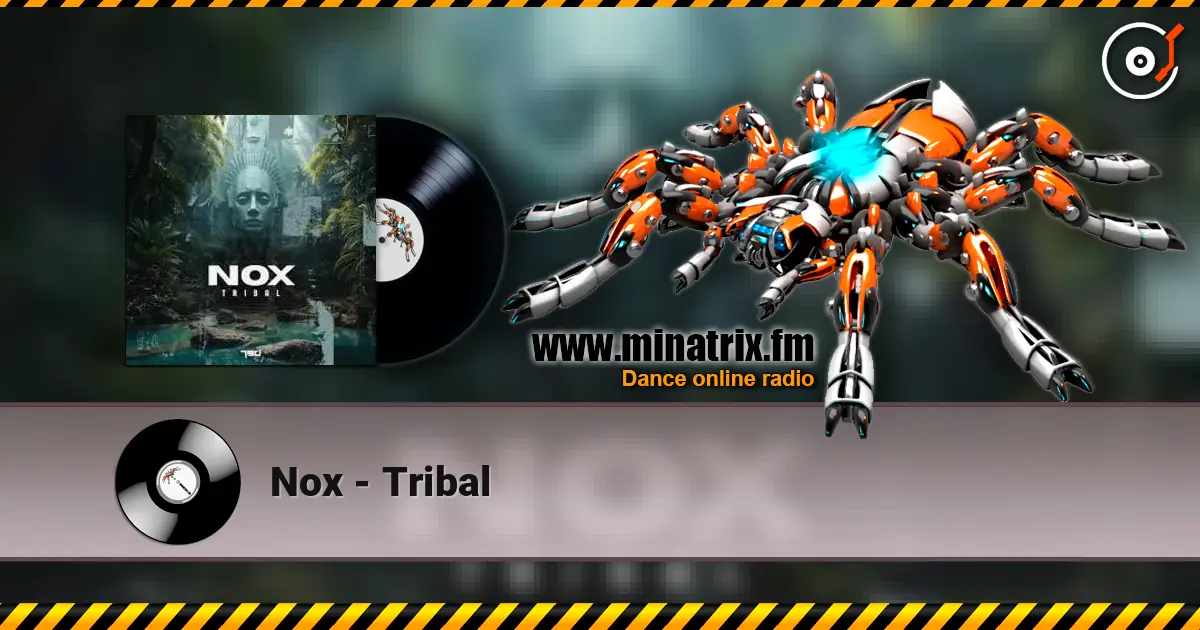 Nox - Tribal жоғары сапада онлайн тыңдау | Minatrix.FM