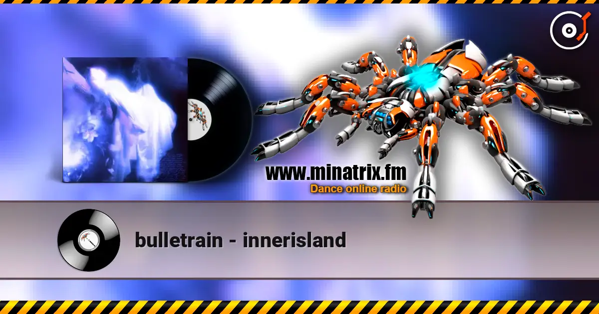 bulletrain - innerisland жоғары сапада онлайн тыңдау | Minatrix.FM