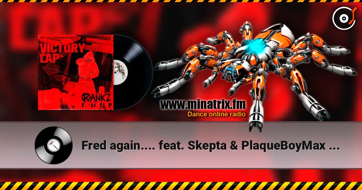 Fred again.... feat. Skepta & PlaqueBoyMax - Victory Lap жоғары сапада онлайн тыңдау | Minatrix.FM