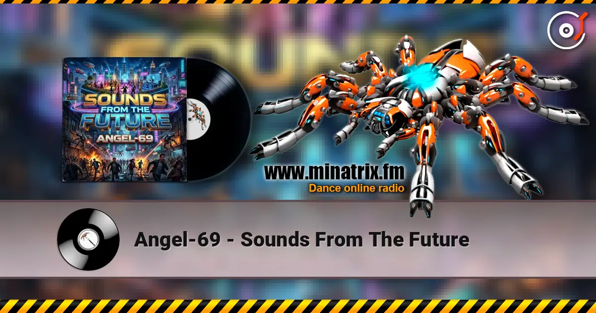Angel-69 - Sounds From The Future жоғары сапада онлайн тыңдау | Minatrix.FM
