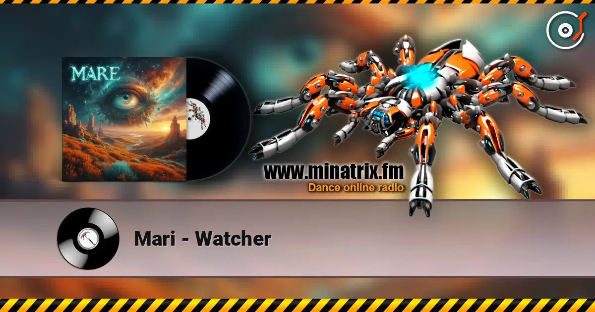 Mari - Watcher жоғары сапада онлайн тыңдау | Minatrix.FM