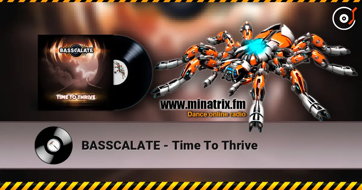 BASSCALATE - Time To Thrive жоғары сапада онлайн тыңдау | Minatrix.FM