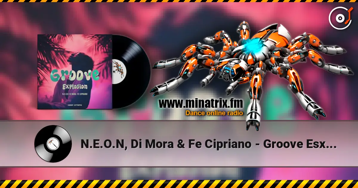 N.E.O.N, Di Mora & Fe Cipriano - Groove Esxplosion (Radio Edit) жоғары сапада онлайн тыңдау | Minatrix.FM