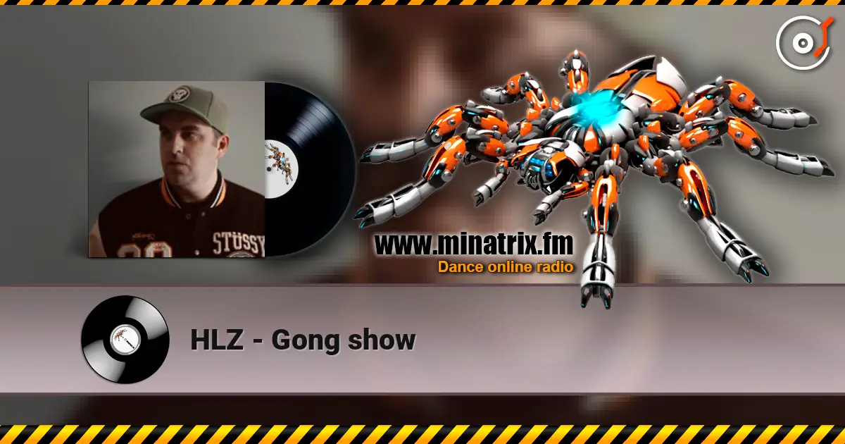 HLZ - Gong show жоғары сапада онлайн тыңдау | Minatrix.FM