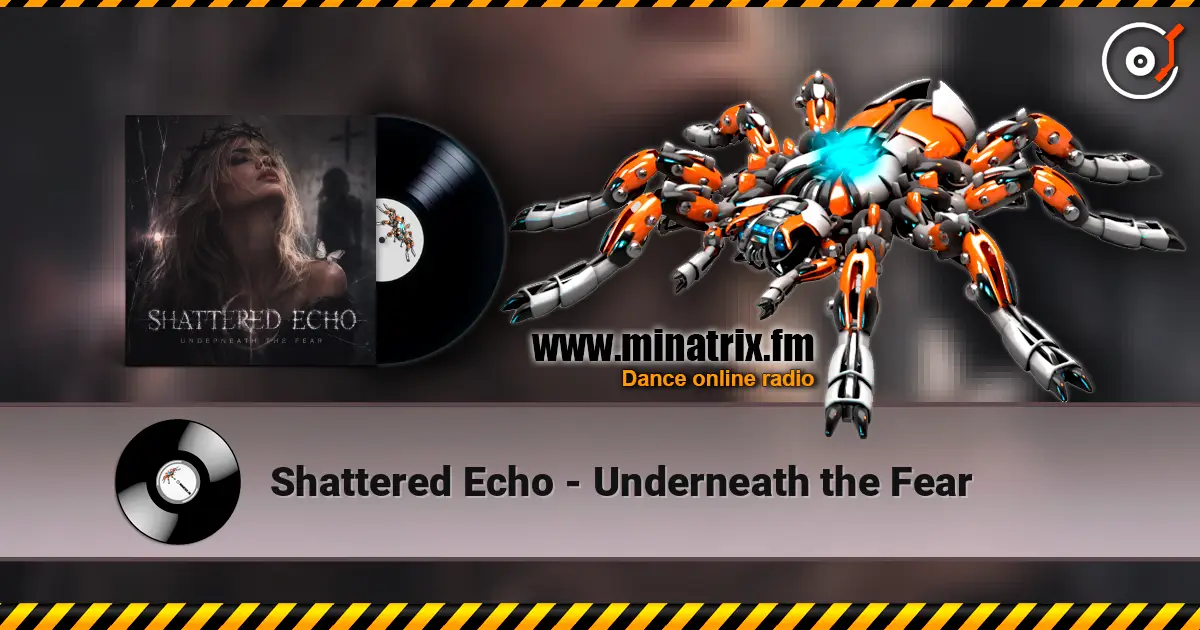 Shattered Echo - Underneath the Fear жоғары сапада онлайн тыңдау | Minatrix.FM