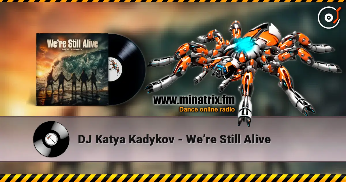 DJ Katya Kadykov - We’re Still Alive жоғары сапада онлайн тыңдау | Minatrix.FM