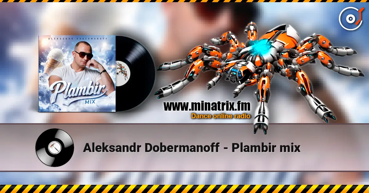 Aleksandr Dobermanoff - Plambir mix жоғары сапада онлайн тыңдау | Minatrix.FM