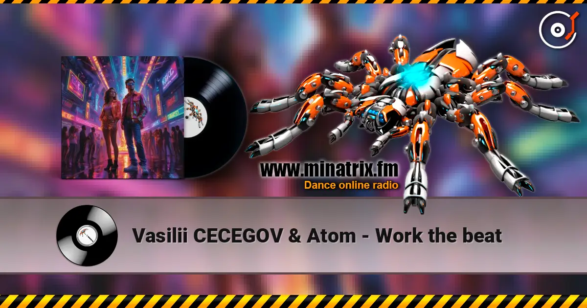 Vasilii CECEGOV & Atom - Work the beat жоғары сапада онлайн тыңдау | Minatrix.FM