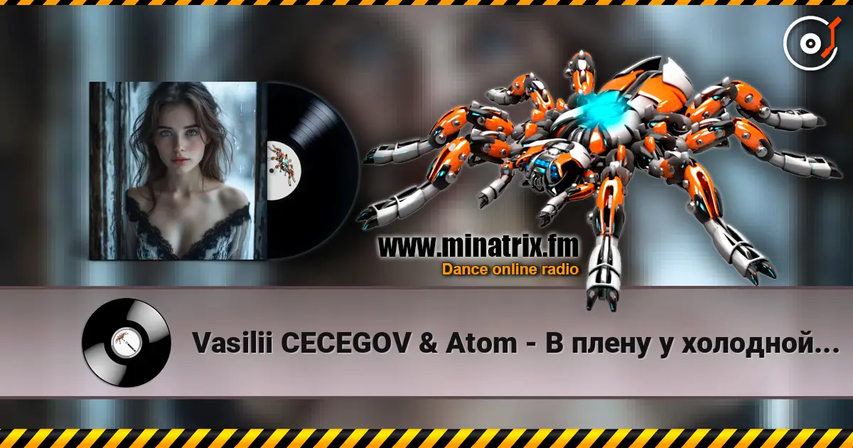 Vasilii CECEGOV & Atom - В плену у холодной своей красоты жоғары сапада онлайн тыңдау | Minatrix.FM