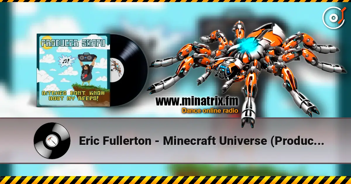 Eric Fullerton - Minecraft Universe (Producer Snafu Remix) жоғары сапада онлайн тыңдау | Minatrix.FM