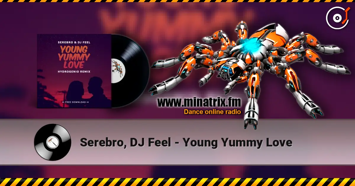 Serebro, DJ Feel - Young Yummy Love жоғары сапада онлайн тыңдау | Minatrix.FM