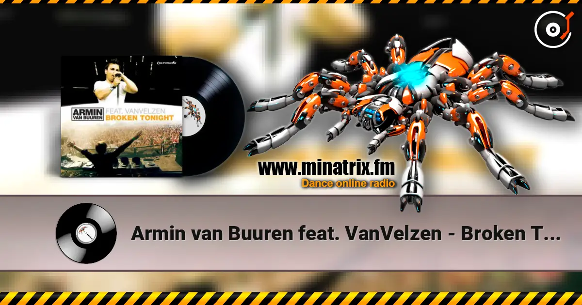 Armin van Buuren feat. VanVelzen - Broken Tonight (Radio Edit) жоғары сапада онлайн тыңдау | Minatrix.FM