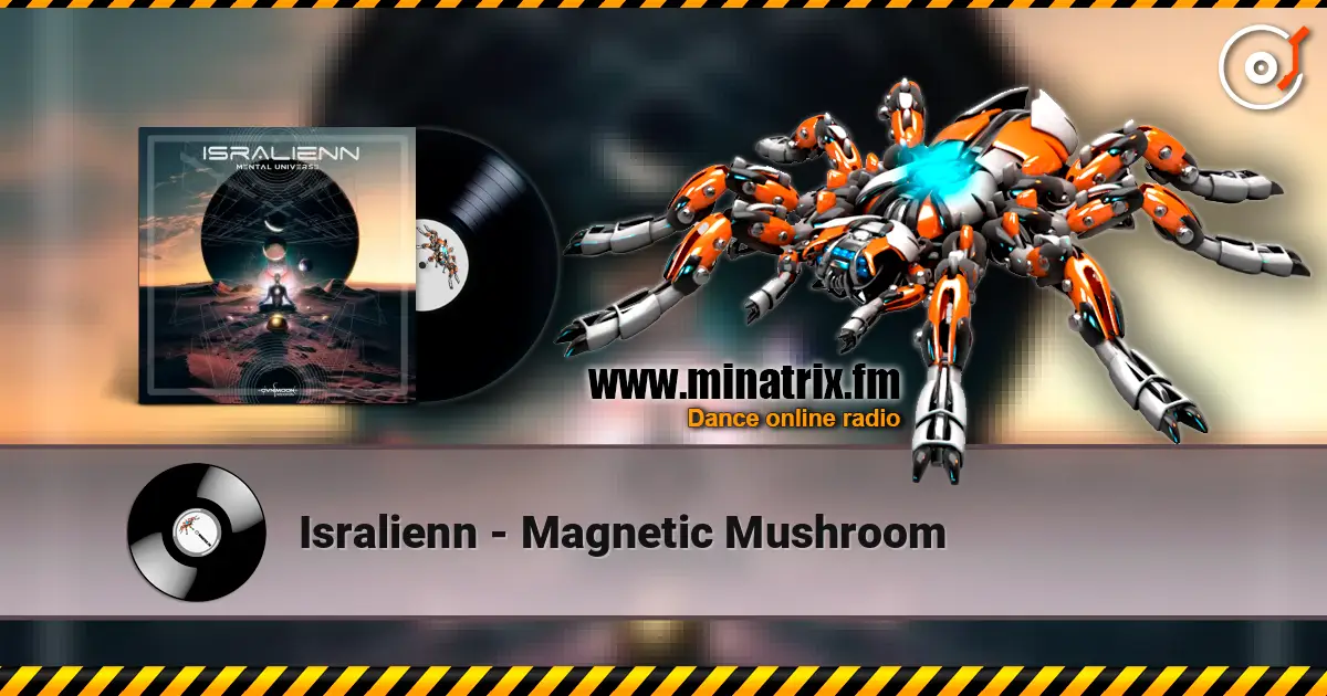 Isralienn - Magnetic Mushroom жоғары сапада онлайн тыңдау | Minatrix.FM