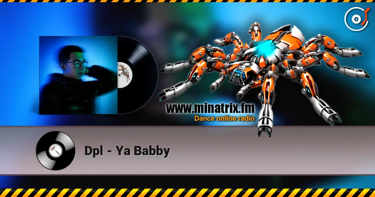 Dpl - Ya Babby жоғары сапада онлайн тыңдау | Minatrix.FM