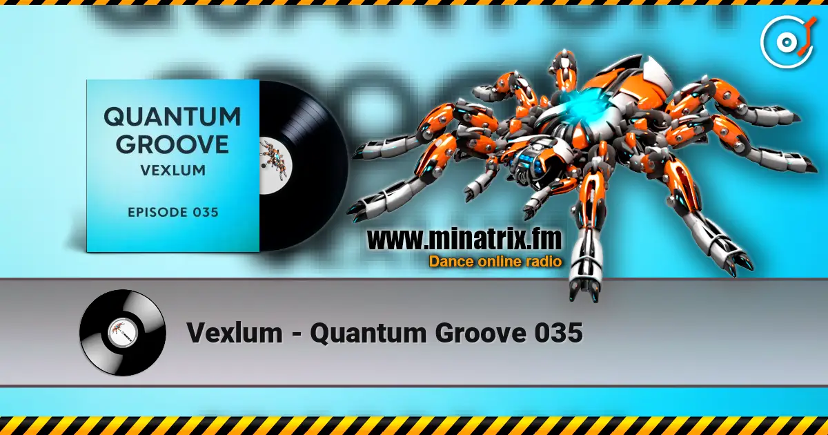 Vexlum - Quantum Groove 035 жоғары сапада онлайн тыңдау | Minatrix.FM