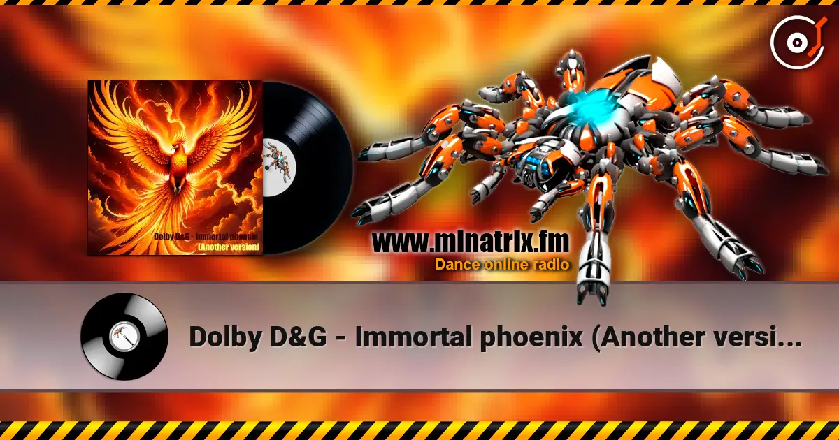 Dolby D&G - Immortal phoenix (Another version) жоғары сапада онлайн тыңдау | Minatrix.FM