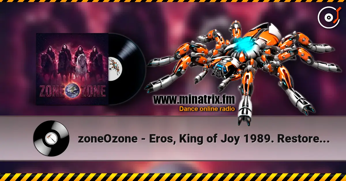 zoneOzone - Eros, King of Joy 1989. Restored and remastered with overdubbing 2026 жоғары сапада онлайн тыңдау | Minatrix.FM