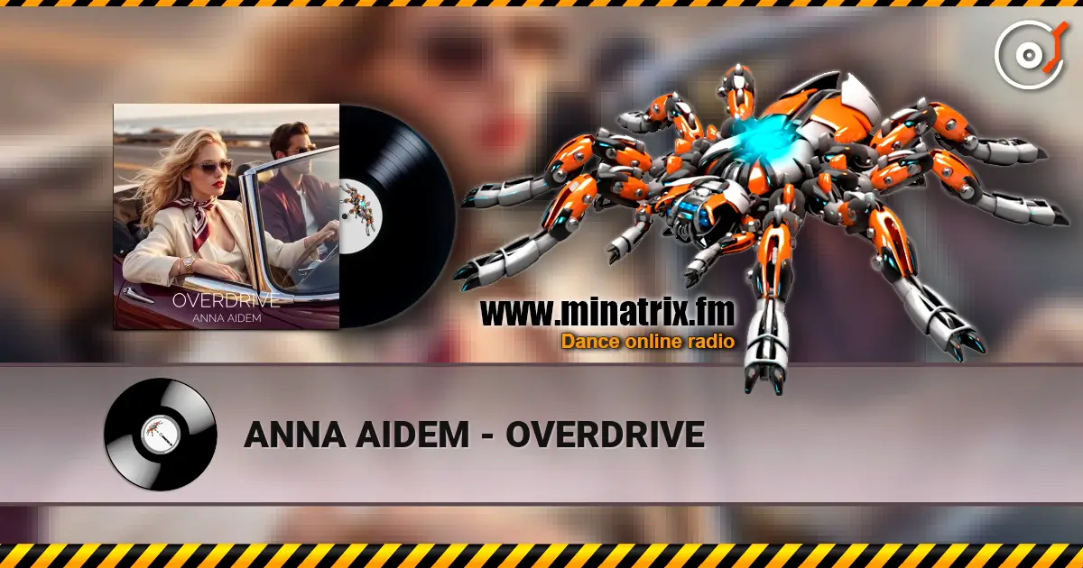 ANNA AIDEM - OVERDRIVE жоғары сапада онлайн тыңдау | Minatrix.FM